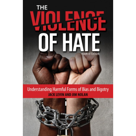 The Violence of Hate: Understanding Harmful Forms of Bias and Bigotry