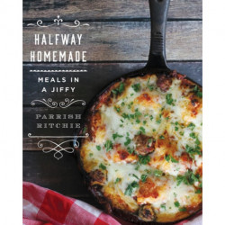Halfway Homemade: Meals in a Jiffy