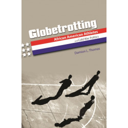 Globetrotting: African American Athletes and Cold War Politics