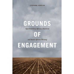 Grounds of Engagement: Apartheid-Era African-American and South African Writing