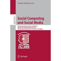 Social Computing and Social Media: 8th International Conference, SCSM 2016, Held as Part of HCI International 2016, Toronto, ON, Canada, July 17–22, 2016. Proceedings