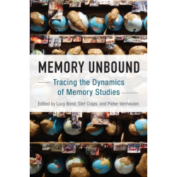 Memory Unbound: Tracing the Dynamics of Memory Studies