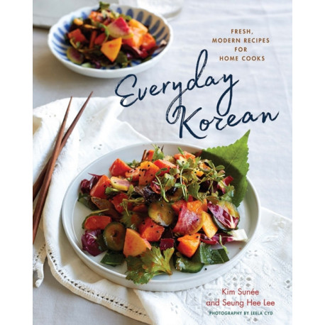 Everyday Korean: Fresh, Modern Recipes for Home Cooks
