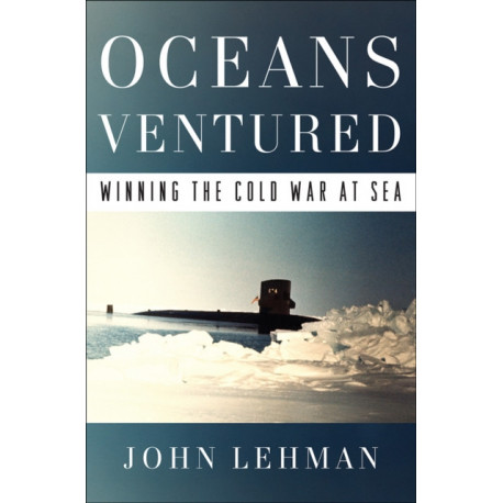 Oceans Ventured: Winning the Cold War at Sea