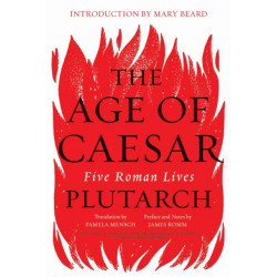 The Age of Caesar: Five Roman Lives