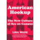 American Hookup: The New Culture of Sex on Campus
