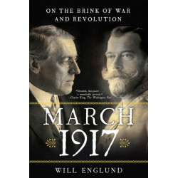 March 1917: On the Brink of War and Revolution