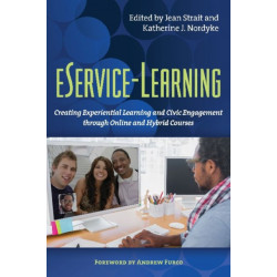 eService-Learning: Creating Experiential Learning and Civic Engagement Through Online and Hybrid Courses