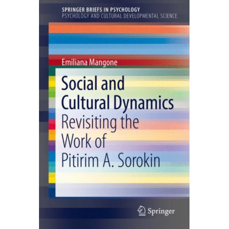 Social and Cultural Dynamics: Revisiting the Work of Pitirim A. Sorokin