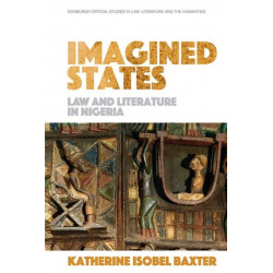 Imagined States: Law and Literature in Nigeria 1900-1966