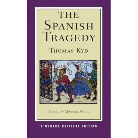 The Spanish Tragedy: A Norton Critical Edition