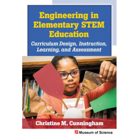 Engineering in Elementary STEM Education: Curriculum Design, Instruction, Learning, and Assessment