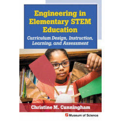 Engineering in Elementary STEM Education: Curriculum Design, Instruction, Learning, and Assessment