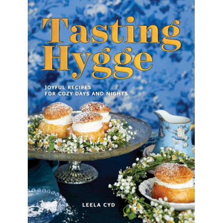 Tasting Hygge: Joyful Recipes for Cozy Days and Nights
