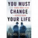 You Must Change Your Life: The Story of Rainer Maria Rilke and Auguste Rodin