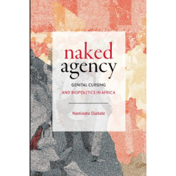 Naked Agency: Genital Cursing and Biopolitics in Africa