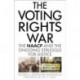 The Voting Rights War: The NAACP and the Ongoing Struggle for Justice