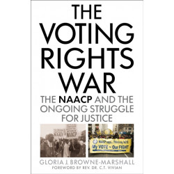 The Voting Rights War: The NAACP and the Ongoing Struggle for Justice