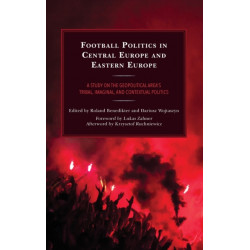Football Politics in Central Europe and Eastern Europe: A Study on the Geopolitical Area’s Tribal, Imaginal, and Contextual Politics