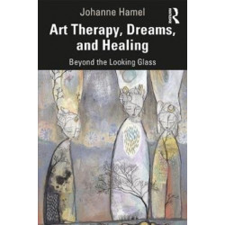 Art Therapy, Dreams, and Healing: Beyond the Looking Glass