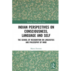 Indian Perspectives on Consciousness, Language and Self: The School of Recognition on Linguistics and Philosophy of Mind