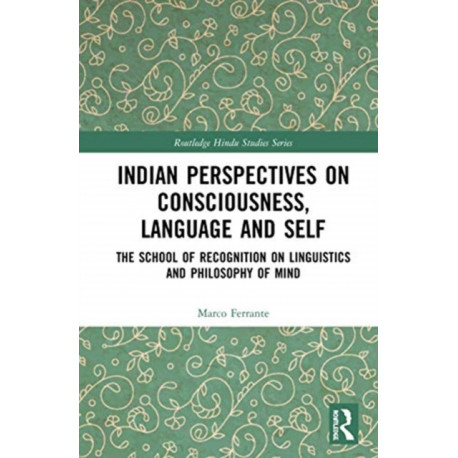 Indian Perspectives on Consciousness, Language and Self: The School of Recognition on Linguistics and Philosophy of Mind