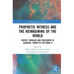 Prophetic Witness and the Reimagining of the World: Poetry, Theology and Philosophy in Dialogue- Power of the Word V