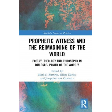 Prophetic Witness and the Reimagining of the World: Poetry, Theology and Philosophy in Dialogue- Power of the Word V