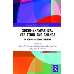 Advancing Socio-grammatical Variation and Change: In Honour of Jenny Cheshire