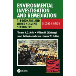 Environmental Investigation and Remediation: 1,4-Dioxane and other Solvent Stabilizers, Second Edition