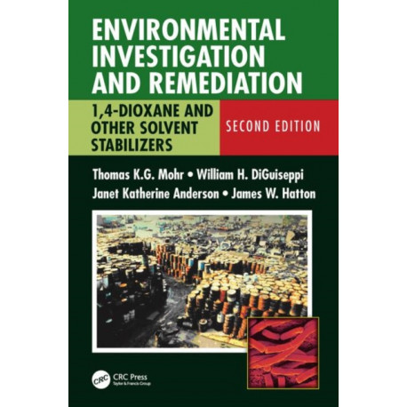 Environmental Investigation and Remediation: 1,4-Dioxane and other Solvent Stabilizers, Second Edition