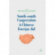South-south Cooperation and Chinese Foreign Aid