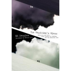 The Magician's Glass: Character and fate: eight essays on climbing and the mountain life