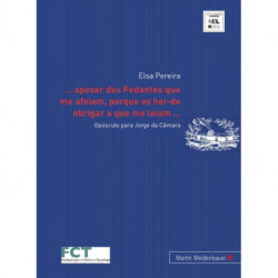 ... Apesar DOS Pedantes Que Me Afeiam, Porque OS Hei-de Obrigar a Que Me Leiam...: Opusculo Para Jorge Da Camara