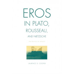 Eros in Plato, Rousseau, and Nietzsche: The Politics of Infinity