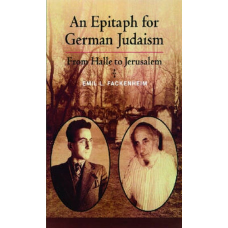 An Epitaph for German Judaism: From Halle to Jerusalem