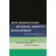 New Perspectives on Racial Identity Development: Integrating Emerging Frameworks, Second Edition