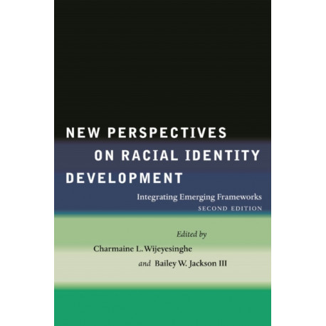 New Perspectives on Racial Identity Development: Integrating Emerging Frameworks, Second Edition