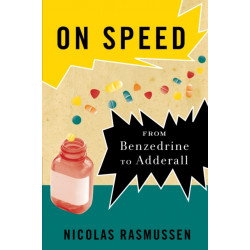 On Speed: From Benzedrine to Adderall