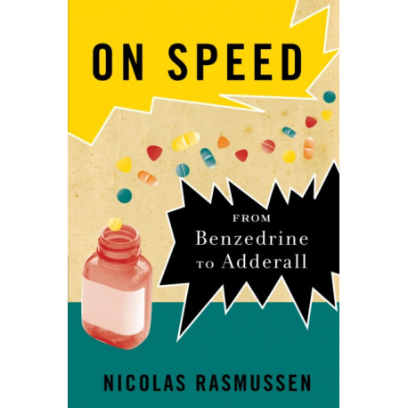 On Speed: From Benzedrine to Adderall
