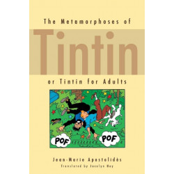 The Metamorphoses of Tintin: Or Tintin for Adults