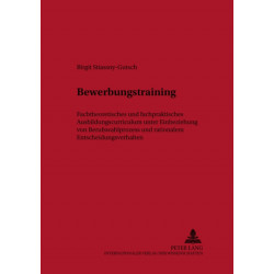 Bewerbungstraining: Fachtheoretisches Und Fachpraktisches Ausbildungscurriculum Unter Einbeziehung Von Berufswahlprozess Und Rationalem Entscheidungsverhalten