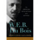 W. E. B. Du Bois: An American Intellectual and Activist