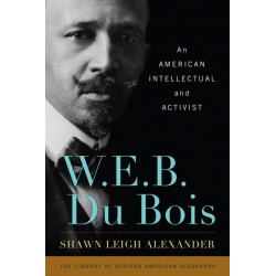 W. E. B. Du Bois: An American Intellectual and Activist
