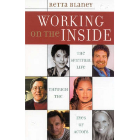 Working on the Inside: The Spiritual Life Through the Eyes of Actors