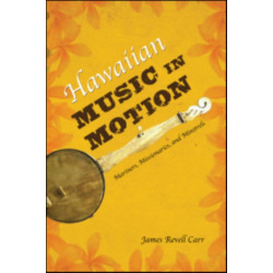 Hawaiian Music in Motion: Mariners, Missionaries, and Minstrels