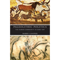 Paleolithic Politics: The Human Community in Early Art