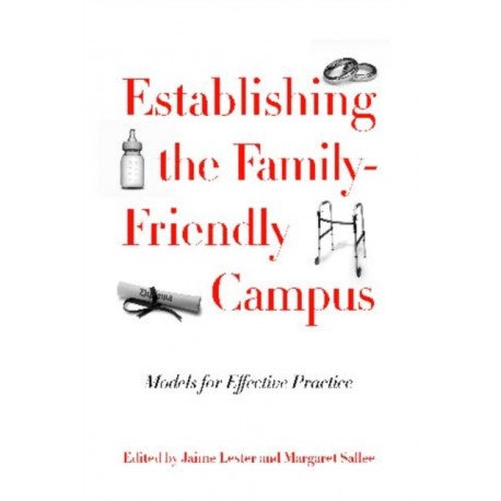 Establishing the Family-Friendly Campus: Models for Effective Practice