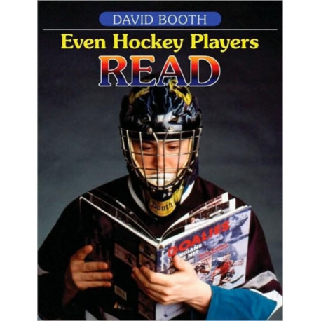 Even Hockey Players Read: Boys, Literacy and Learning