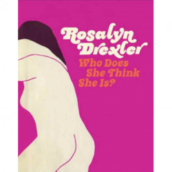 Rosalyn Drexler: Who Does She Think She Is?